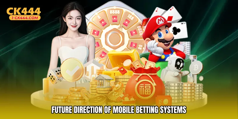 Future direction of mobile betting systems