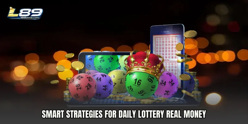 Smart strategies for Daily Lottery real money