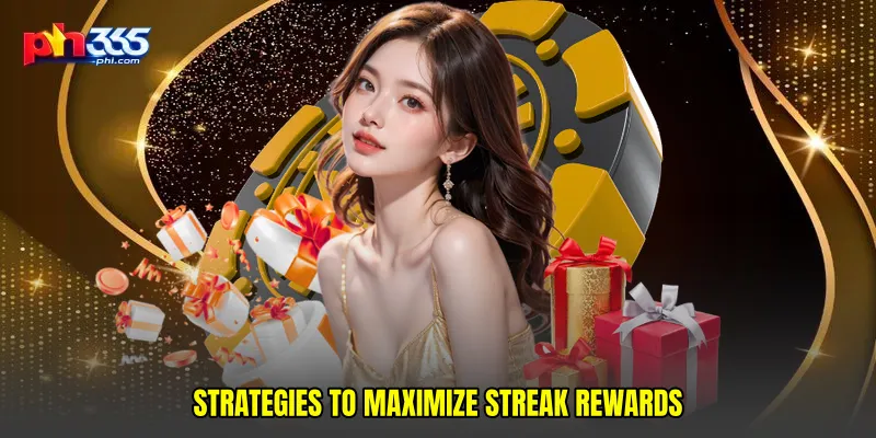 Strategies to maximize streak rewards