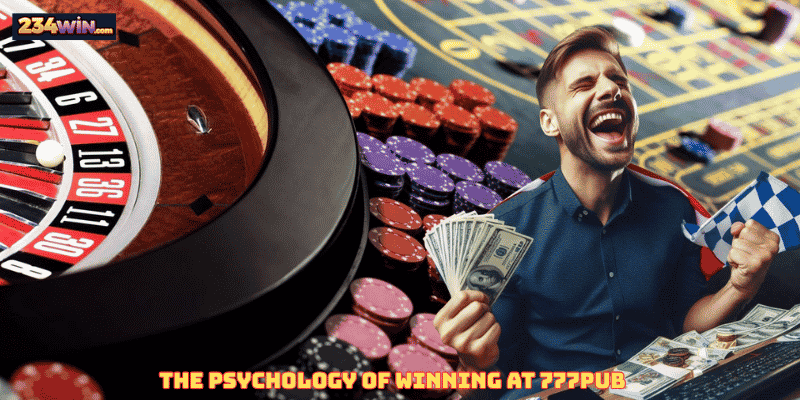 The Psychology of Winning at 777Pub